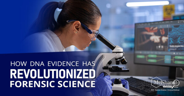 How Dna Evidence Has Revolutionized Forensic Science The Truth About